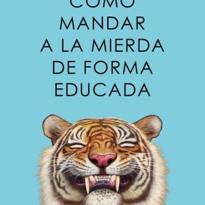 Cómo mandar a la mierda de forma educada